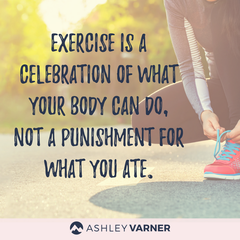 exercise because you love your body, not because you hate it | AshleyVarner.com