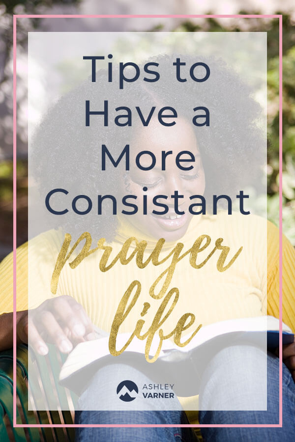 have-more-consistant-prayer-life | Ashley Varner