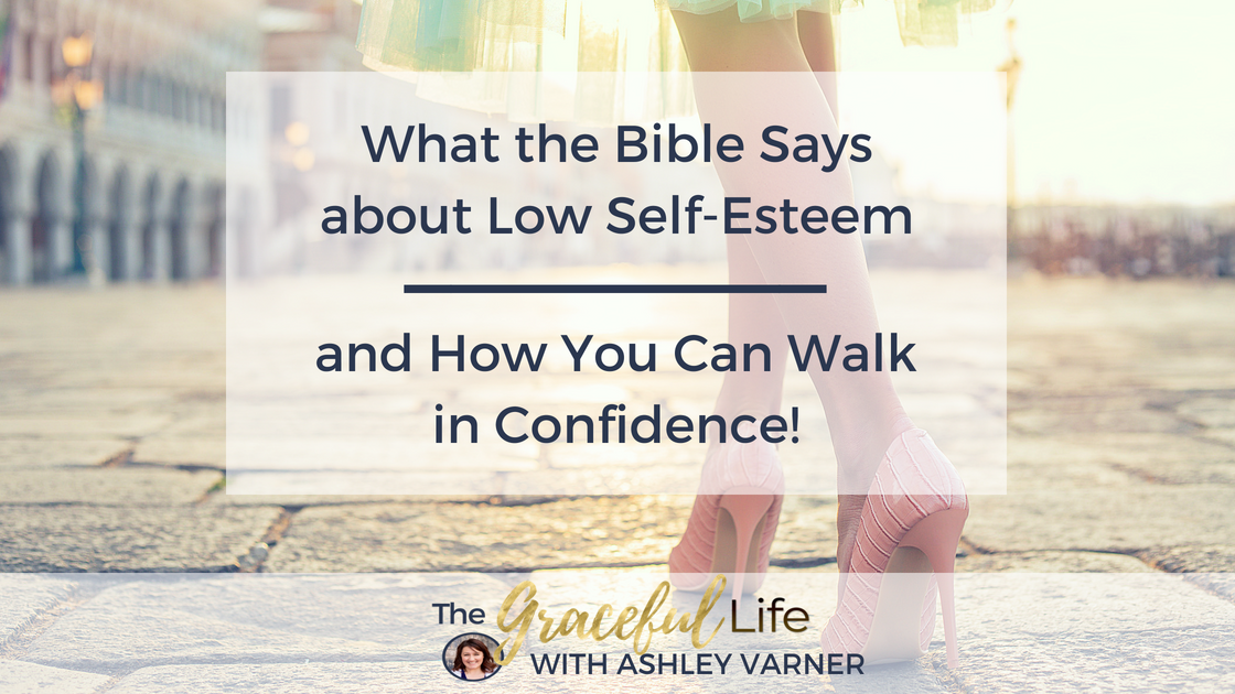 What Does The Bible Say About Low Self Esteem Ashley Varner