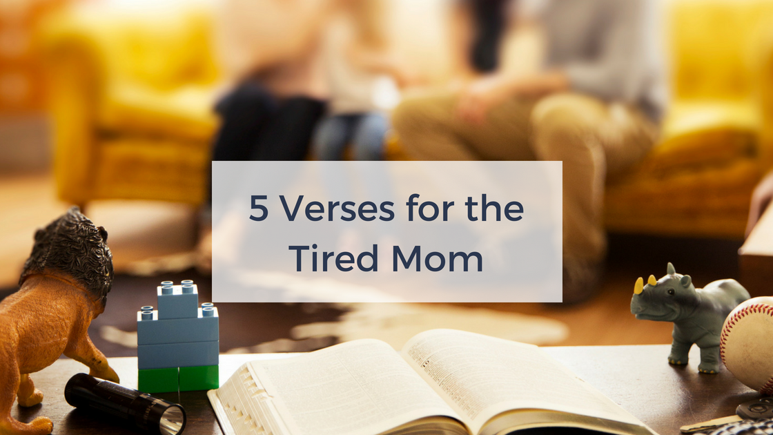 5 Verses for the Tired Mom | AshleyVarner.com