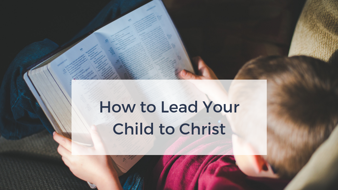 How to Lead Your Child to Christ | AshleyVarner.com Christian Blog for Moms
