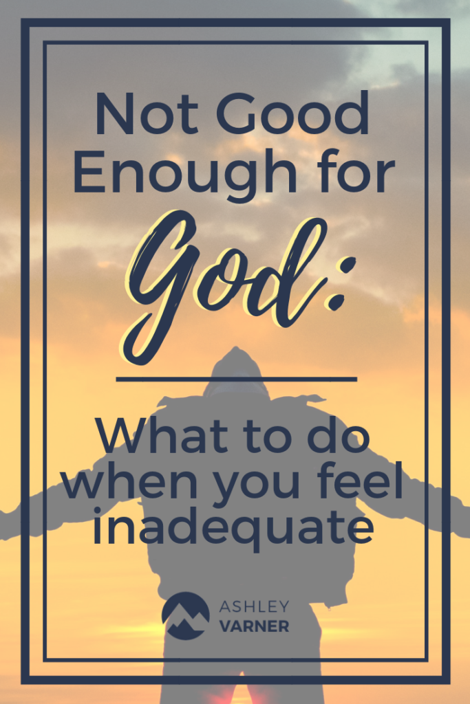What to Do When You Feel Inadequate | AshleyVarner.com