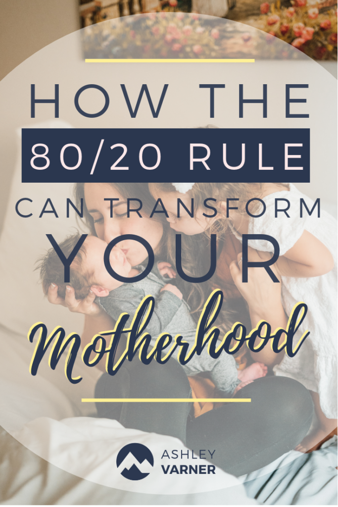How the 80/20 Rule Can Transform Your Motherhood | AshleyVarner.com #christianmom #organizedmom #efficentmom #8020rule