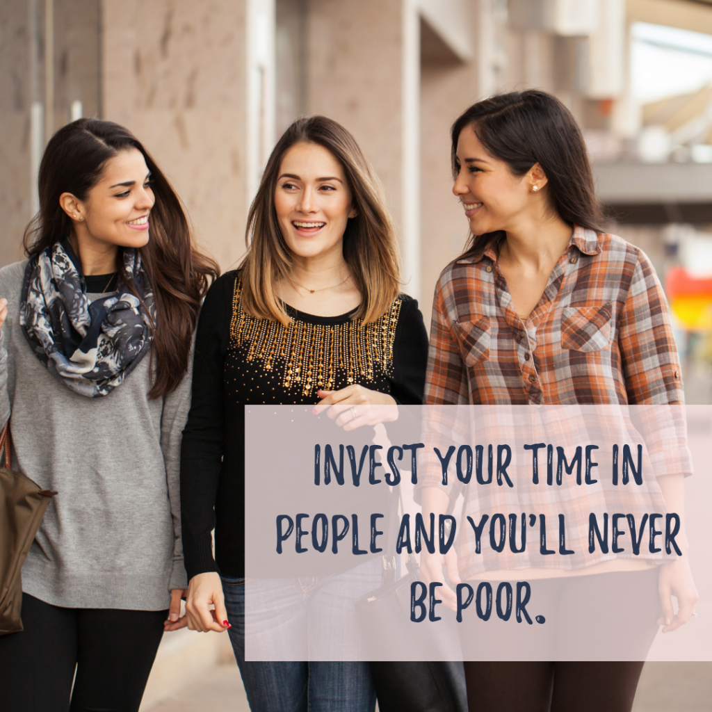 Invest Your Time in People and You'll never be poor. #christianwomeninbusiness #cwib #christianmomsinbusiness