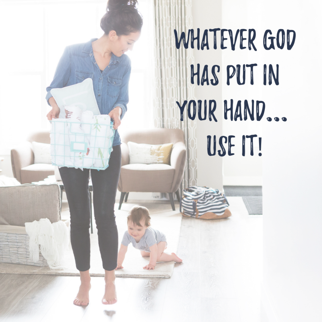 Whatever God has put in your hand...use it! #christianwomeninbusiness #cwib #christianmomsinbusiness