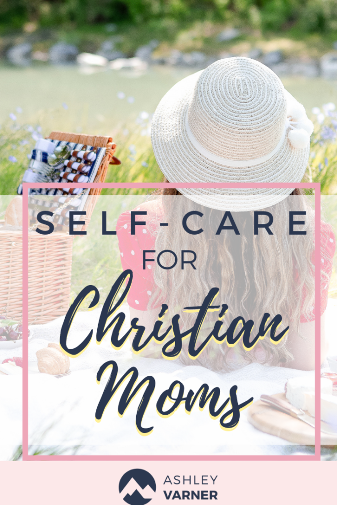 Self-Care for Christian Moms | AshleyVarner.com #selfcare #christianselfcare #christianmom