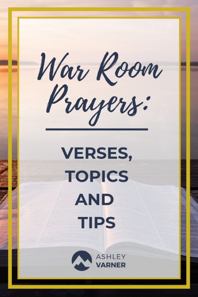 War Room Prayers | AshleyVarner.com #howtopray #christianmom How to Pray: Verses, Topics, and Tips