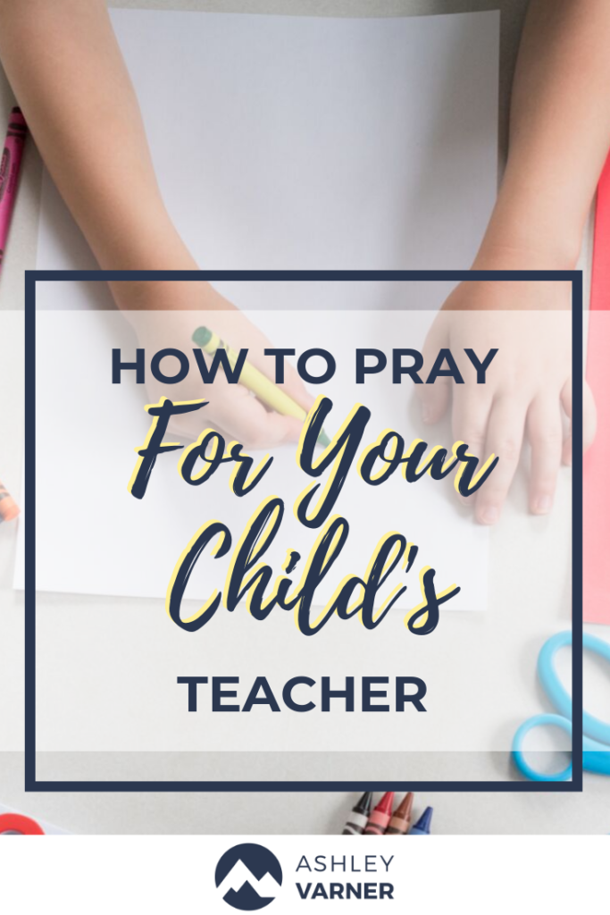 How to Pray for Your Child's Teacher #ChristianMom #ChristianTeacher