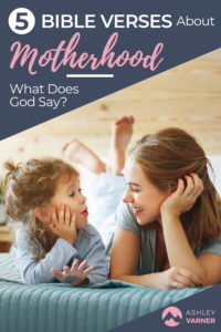 What does the Bible say about motherhood? #ChristianMom #Motherhood #GirlwithGrace