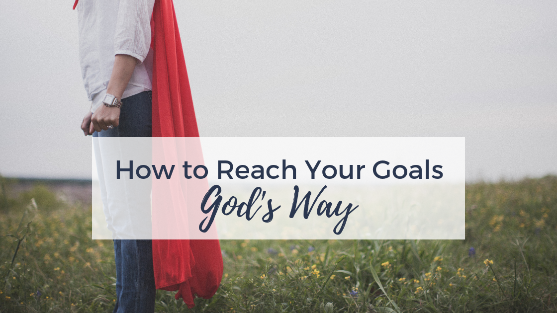 How to Reach Your Goals God's Way | AshleyVarner.com #goalsetter #settinggoals #christianmom