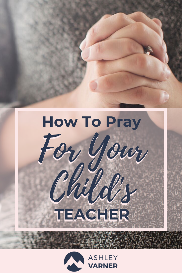 How to Pray for Your Child's Teacher #ChristianMom #ChristianTeacher