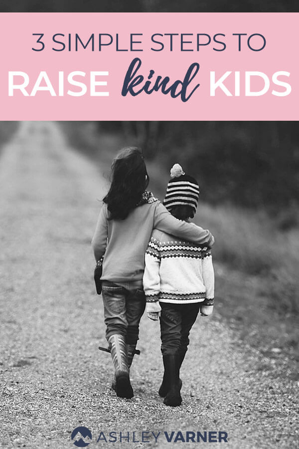 Raise Kind Children with These 3 Steps #RaiseKindChildrenwithThese3Steps #ChristianMom #KindKids #RaiseKindKids