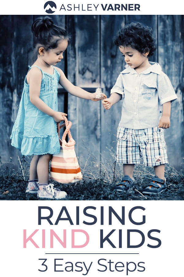 Raise Kind Children with These 3 Steps # ...