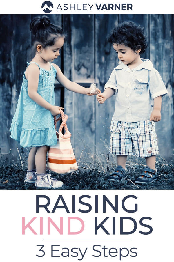 Raise Kind Children with These 3 Steps #RaiseKindChildrenwithThese3Steps #ChristianMom #KindKids #RaiseKindKids
