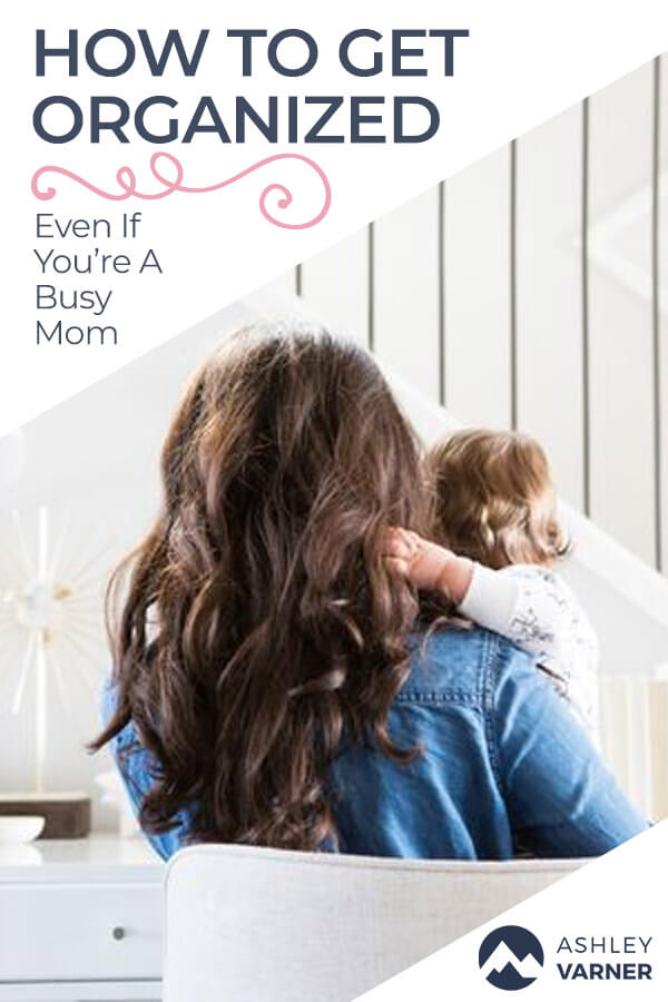 How to Be a More Organized Mom #OrganizedMom #MomTips