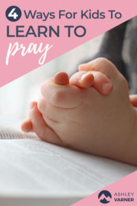 How to Teach Your Child to Pray | AshleyVarner.com #christianparenting #prayer