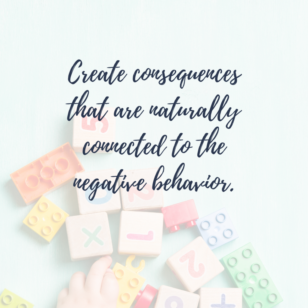 Create natural consequences.