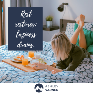 The Difference Between Laziness and Rest | AshleyVarner.com #rest #laziness