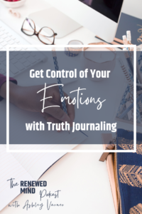 A New Way to Journal with Truth Journaling | The Renewed Mind Podcast