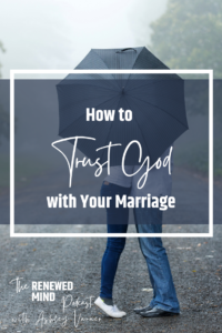 Learning to Trust God with Your Marriage
